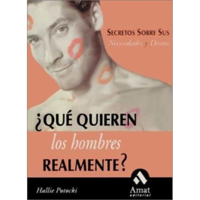 QUE QUIEREN LOS HOMBRES REALMENTE SECRETOS SOBRE SUS NECESIDADES Y DESEOS