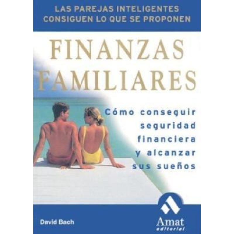 FINANZAS FAMILIARES COMO CONSEGUIR SEGURIDAD FINANCIERA Y ALCANZAR SUS SUEÑOS LAS PAREJAS...