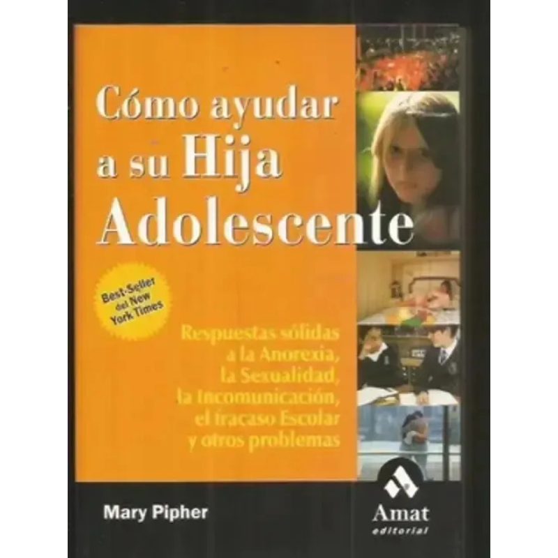COMO AYUDAR A SU HIJA ADOLESCENTE RESPUESTAS SOLIDAS A LA ANOREXIA LA SEXUALIDAD LA...