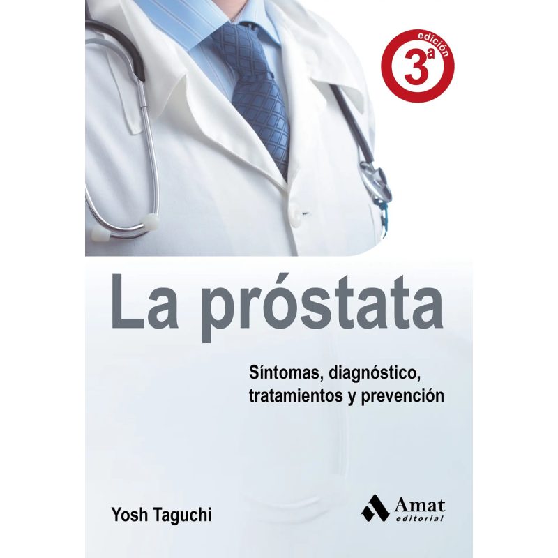 PROSTATA TODO LO QUE NECESITA SABER SOBRE LA GLANDULA MASCULINA (2 EDICION)