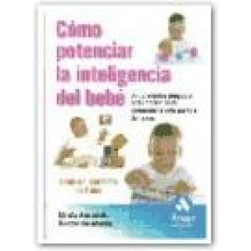 COMO POTENCIAR LA INTELIGENCIA DEL BEBE 65 DIVERTIDOS JUEGOS Y ACTIVIDADES PARA POTENCIAR LOS...