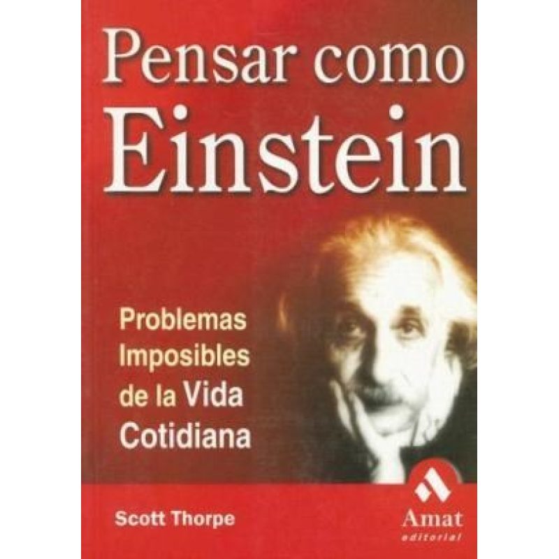 PENSAR COMO EINSTEIN PROBLEMAS IMPOSIBLES DE LA VIDA COTIDIANA