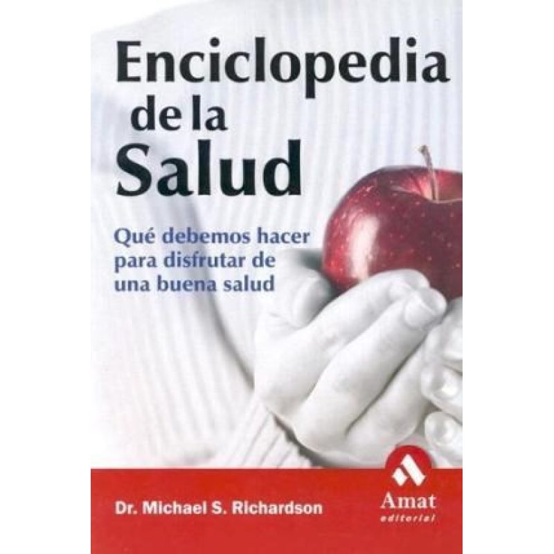 ENCICLOPEDIA DE LA SALUD QUE DEBEMOS HACER PARA DISFRUTAR DE UNA BUENA SALUD (CARTONE)