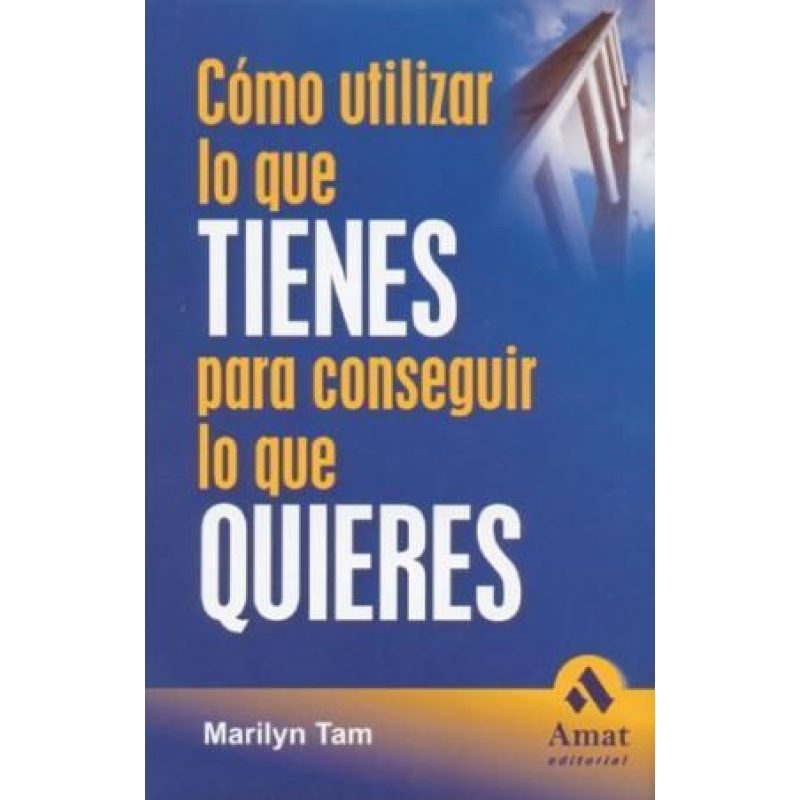 COMO UTILIZAR LO QUE TIENES PARA CONSEGUIR LO QUE QUIERES (CARTONE)