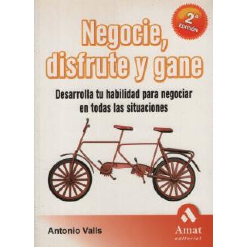 NEGOCIE DISFRUTE Y GANE DESARROLLA TU HABILIDAD PARA NEGOCIAR EN TODAS LAS SITUACIONES