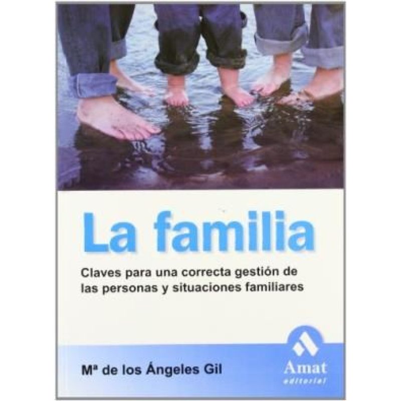 FAMILIA CLAVES PARA UNA CORRECTA GESTION DE LAS PERSONAS Y SITUACIONES FAMILIARES