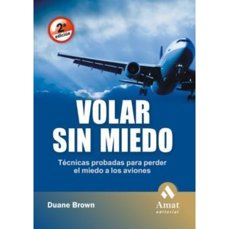VOLAR SIN MIEDO TECNICAS PROBADAS PARA PERDER EL MIEDO A LOS AVIONES