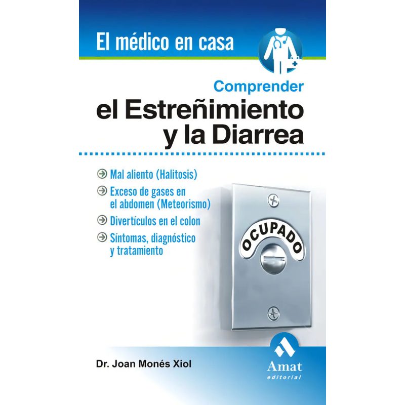 COMPRENDER EL ESTREÑIMIENTO Y LA DIARREA (COLECCION EL MEDICO EN CASA)