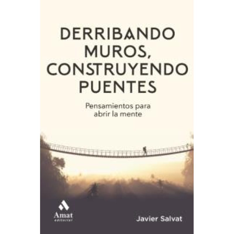 DERRIBANDO MUROS CONSTRUYENDO PUENTES PENSAMIENTOS PARA ABRIR LA MENTE (COLECC. SUPERACION PERSONAL)