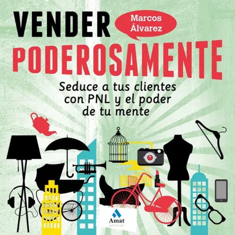 VENDER PODEROSAMENTE SEDUCE A TUS CLIENTES CON PNL Y EL PODER DE TU MENTE