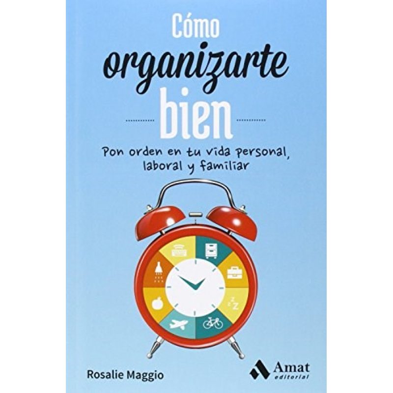 COMO ORGANIZARTE BIEN PON ORDEN EN TU VIDA PERSONAL LABORAL Y FAMILIA