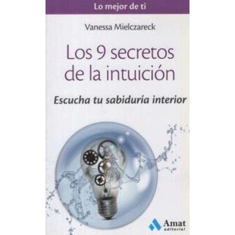 9 SECRETOS DE LA INTUICION ESCUCHA TU SABIDURIA INTERIOR