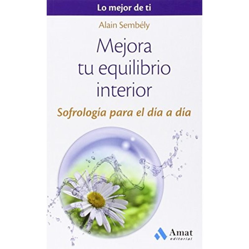 MEJORA TU EQUILIBRIO INTERIOR SOFROLOGIA PARA EL DIA A DIA