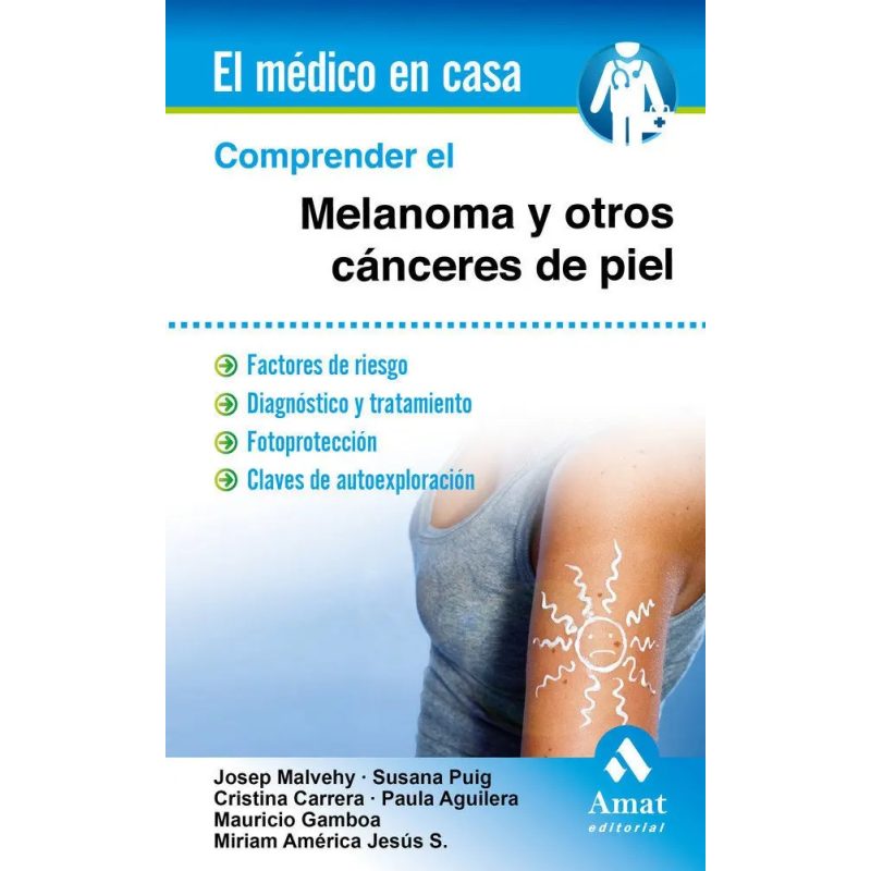 COMPRENDER EL MELANOMA Y OTROS CANCER DE PIEL FACTORES DE RIESGO DIAGNOSTICO Y TRATAMIENTO