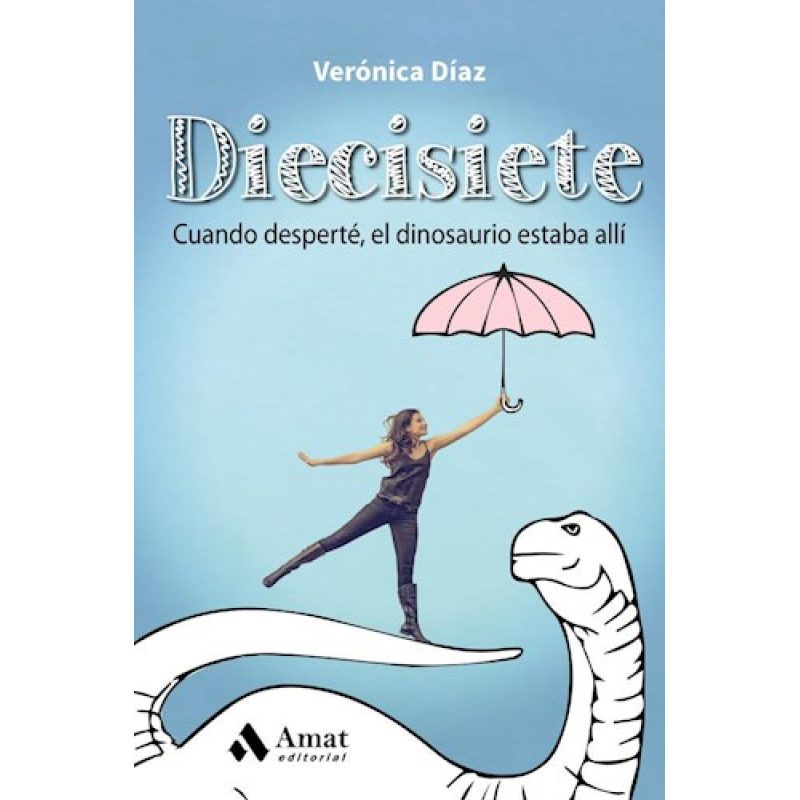 DIECISIETE CUANDO DESPERTE EL DINOSAURIO ESTABA ALLI (COLECCION SUPERACION PERSONAL)