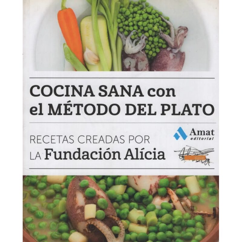 COCINA SANA CON EL METODO DEL PLATO RECETAS CREADAS POR LA FUNDACION ALICIA