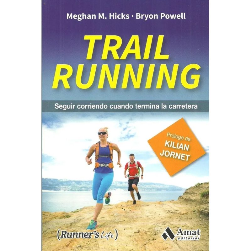 TRAIL RUNNING SEGUIR CORRIENDO CUANDO TERMINA LA CARRETERA (COLECCION RUNNER'S LIFE)