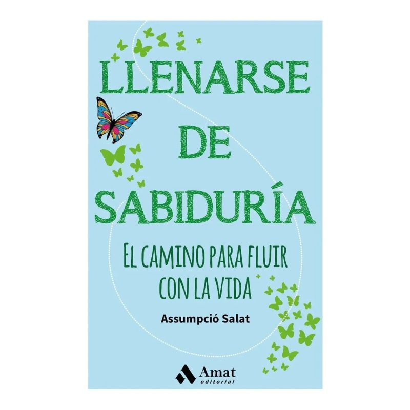 LLENARSE DE SABIDURIA EL CAMINO PARA FLUIR CON LA VIDA (COLECCION HABILIDADES PERSONALES)