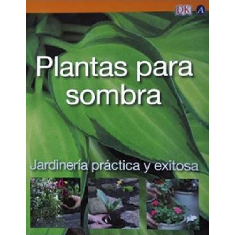 PLANTAS PARA SOMBRA JARDINERIA PRACTICA Y EXITOSA