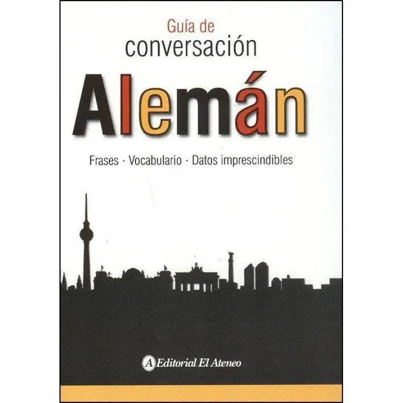 ALEMAN GUIA DE CONVERSACION (FRASES - VOCABULARIO - DATOS IMPRESCINDIBLES)