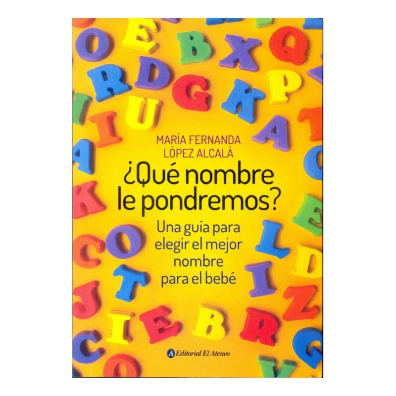 QUE NOMBRE LE PONDREMOS UNA GUIA PARA ELEGIR EL MEJOR NOMBRE PARA EL BEBE