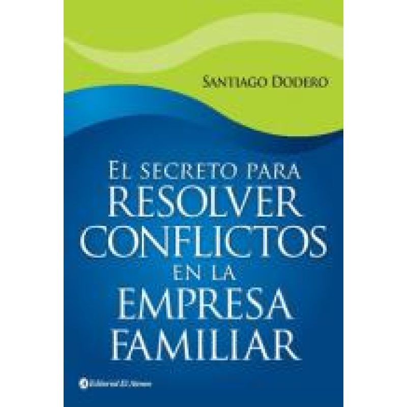 SECRETO PARA RESOLVER CONFLICTOS EN LA EMPRESA FAMILIAR