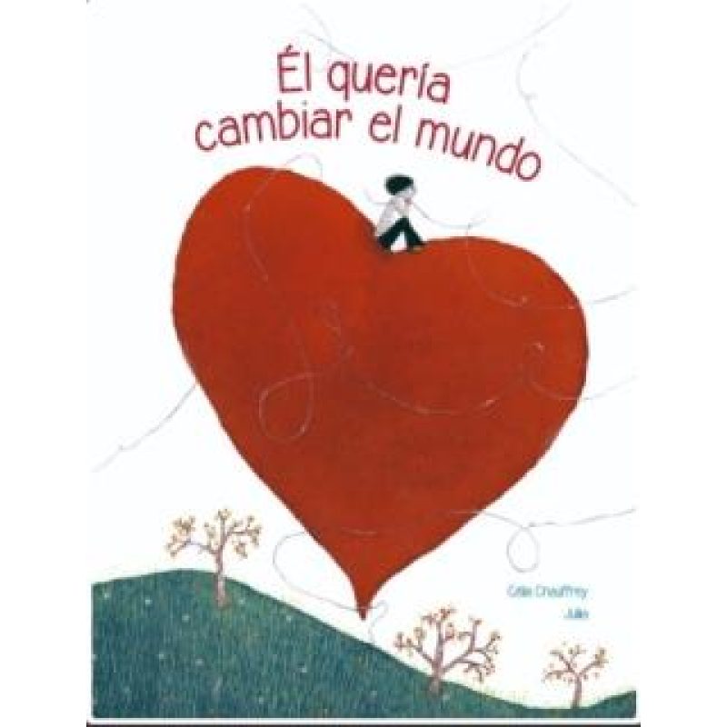 QUERIA CAMBIAR EL MUNDO (ILUSTRADO) (CARTONE)