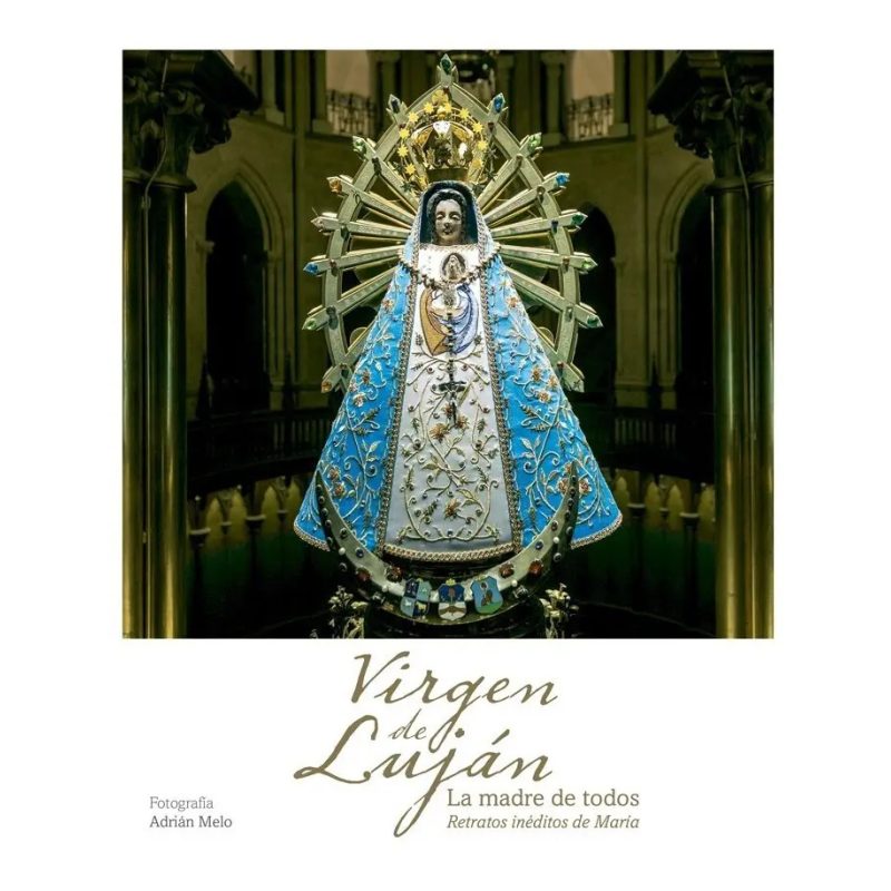 VIRGEN DE LUJAN LA MADRE DE TODOS RETRATOS INEDITOS DE MARIA