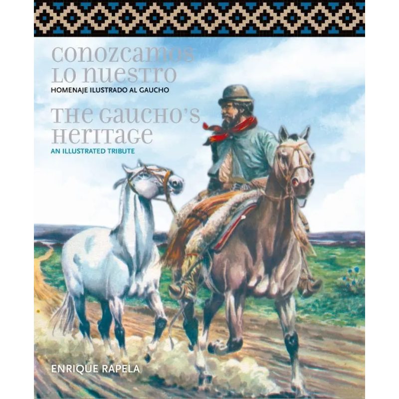 CONOZCAMOS LO NUESTRO HOMENAJE ILUSTRADO AL GAUCHO (ESPAÑOL - INGLES)