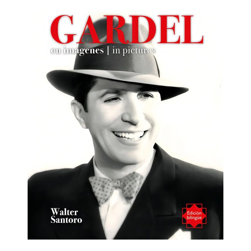GARDEL EN IMAGENES / IN PICTURES (ESPAÑOL - INGLES)