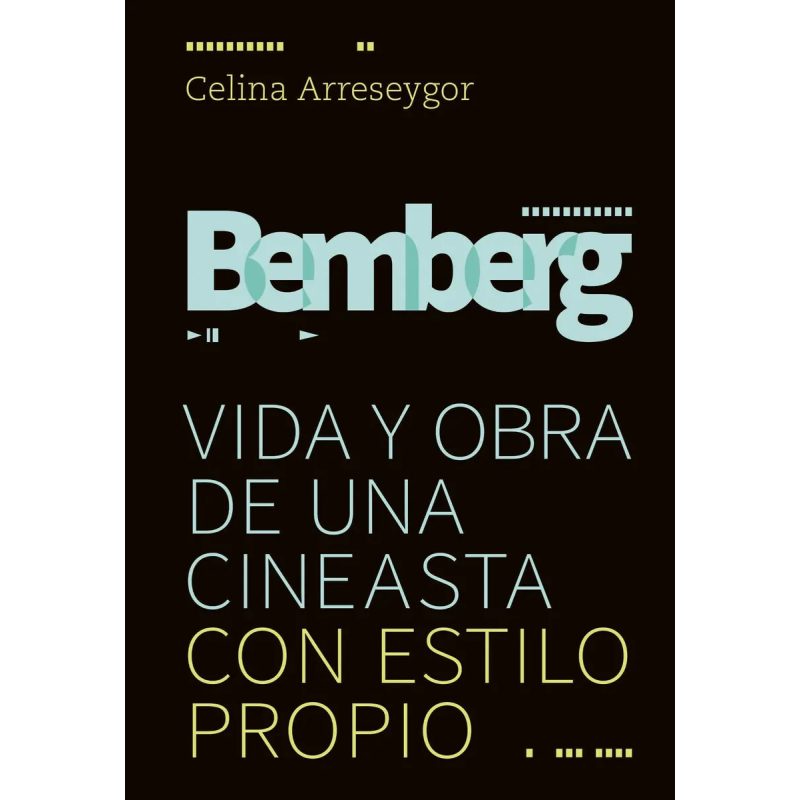 BEMBERG VIDA Y OBRA DE UNA CINEASTA CON ESTILO PROPIO