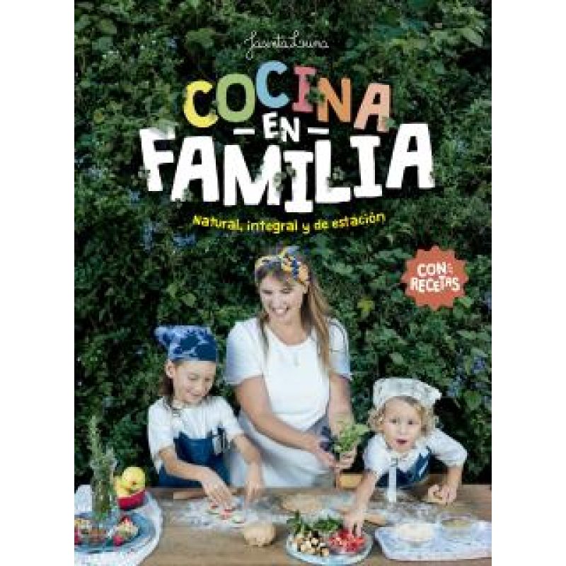 COCINA EN FAMILIA NATURAL INTEGRAL Y DE ESTACION (CON RECETAS)