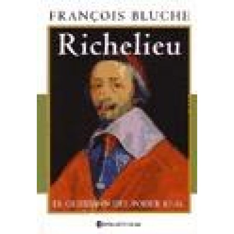 RICHELIEU EL GUARDIAN DEL PODER REAL (BIOGRAFIA)