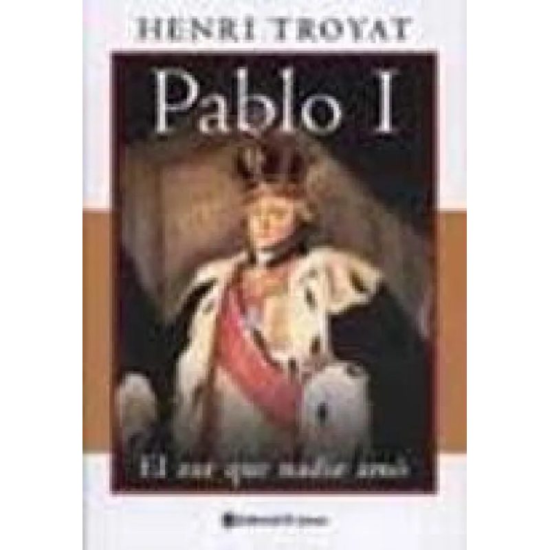 PABLO I EL ZAR QUE NADIE AMO (BIOGRAFIA)