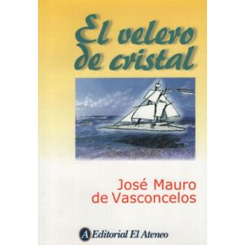 VELERO DE CRISTAL (COLECCION VASCONCELOS)