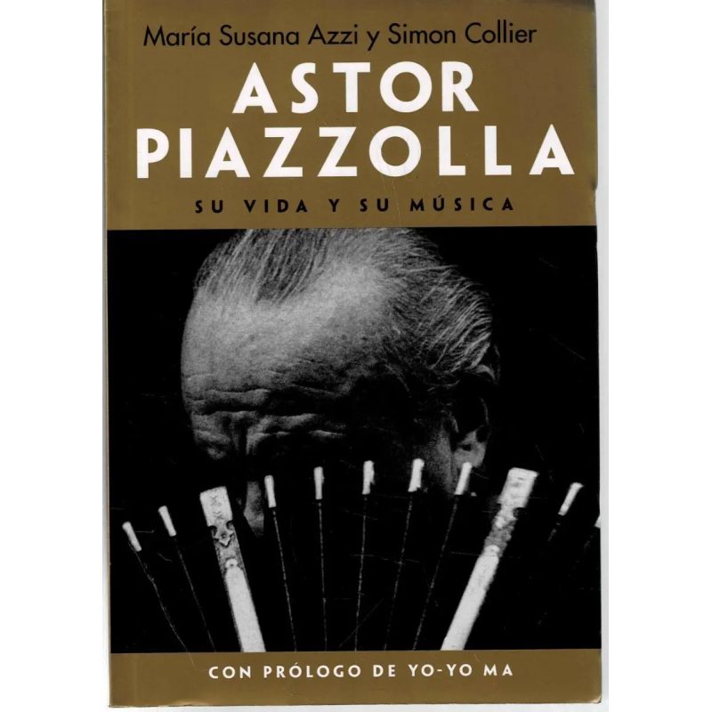 ASTOR PIAZZOLLA SU VIDA Y SU MUSICA (COLECCION BIOGRAFIAS)