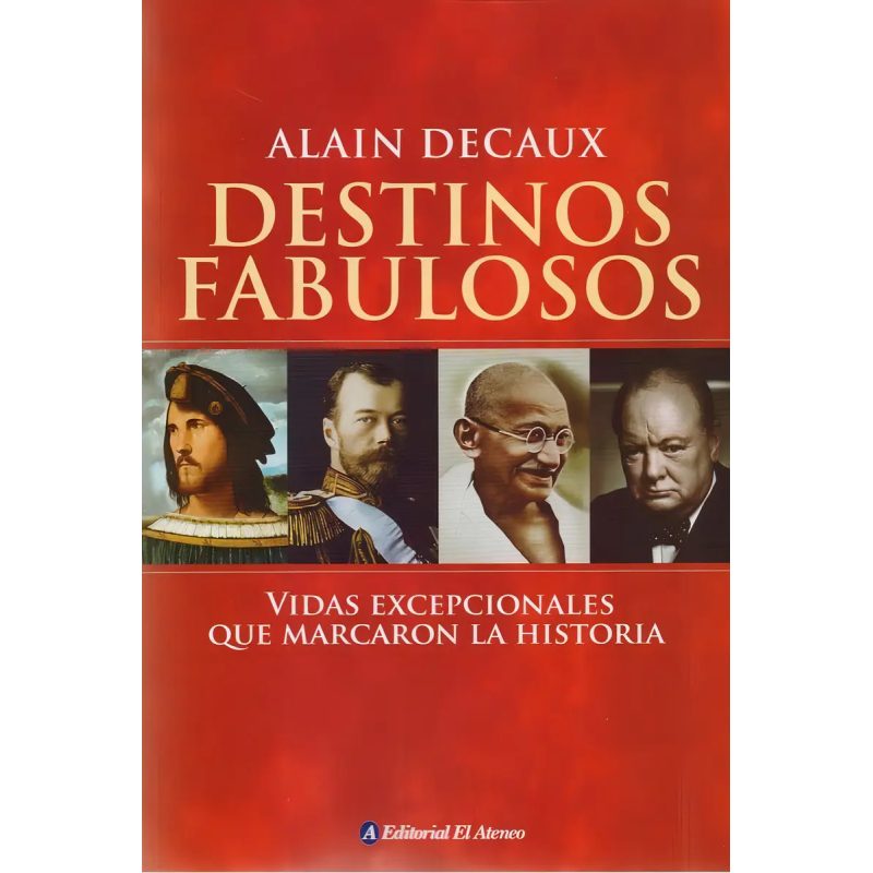 DESTINOS FABULOSOS VIDAS EXCEPCIONALES QUE MARCARON LA HISTORIA (RUSTICA)