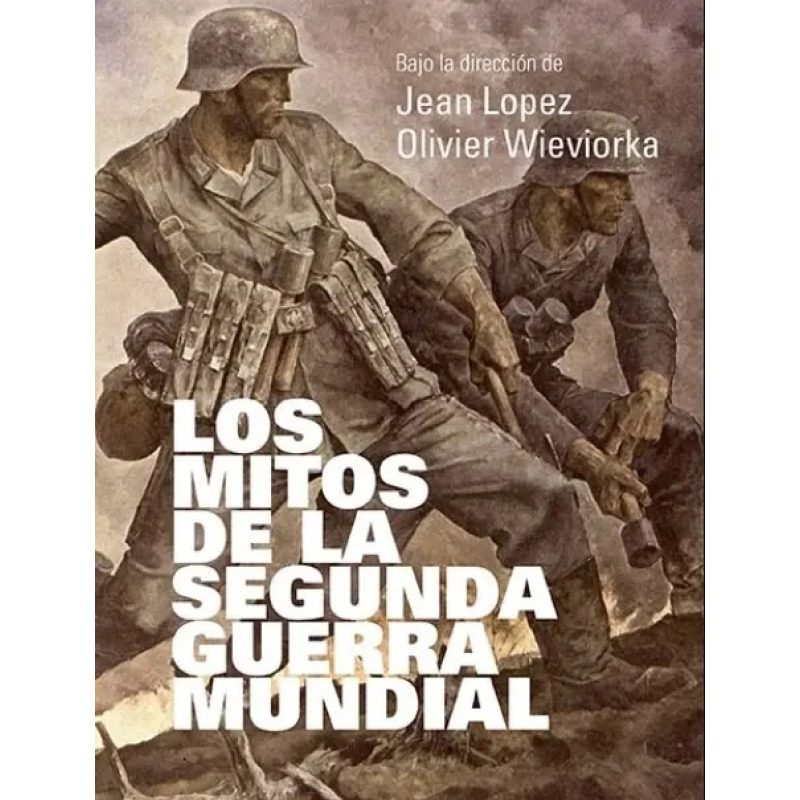 MITOS DE LA SEGUNDA GUERRA MUNDIAL (ILUSTRADO)