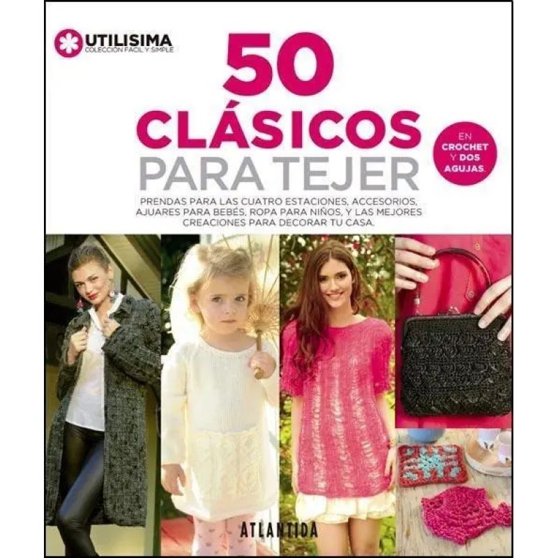 50 CLASICOS PARA TEJER (EN CROCHET Y DOS AGUJAS) (COLECCION FACIL Y SIMPLE)