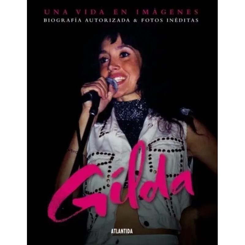 GILDA UNA VIDA EN IMAGENES BIOGRAFIA AUTORIZADA & FOTOS INEDITAS (RUSTICA)