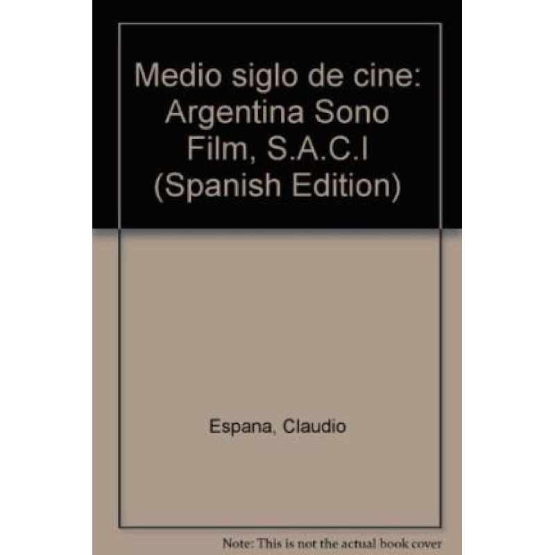 MEDIO SIGLO DE CINE ARGENTINA SONO FILM (RUSTICA)