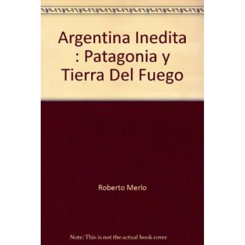 ARGENTINA INEDITA PATAGONIA Y TIERRA DEL FUEGO