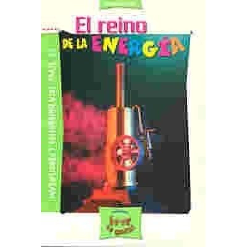 REINO DE LA ENERGIA (INGENIO Y ENIGMAS) (COLECCION LEER ES GENIAL VERDE)