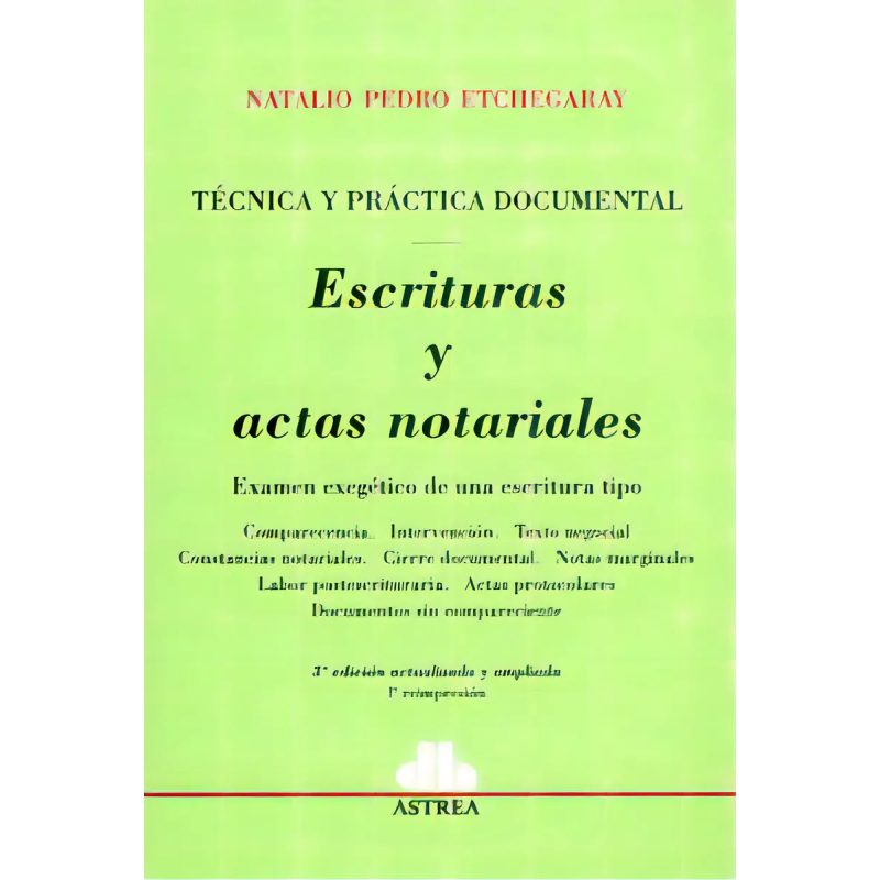 ESCRITURAS Y ACTAS NOTARIALES EXAMEN EXEGETICO DE UNA ESCRITURA TIPO (5 EDICION ACTUALIZADA)