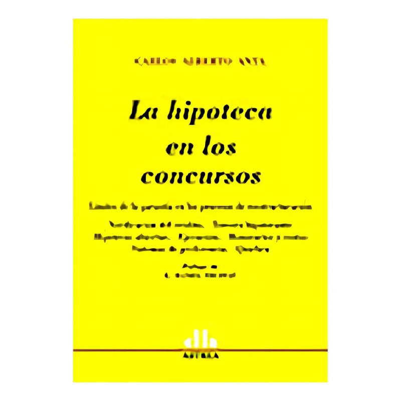 HIPOTECA EN LOS CONCURSOS LIMITES DE LA GARANTIA EN LOS PROCESOS DE REESTRUCTURACION