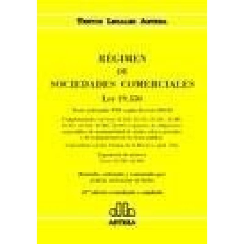 REGIMEN DE SOCIEDADES COMERCIALES LEY 19.550 (24 EDICION ACTUALIZADA Y AMPLIADA)
