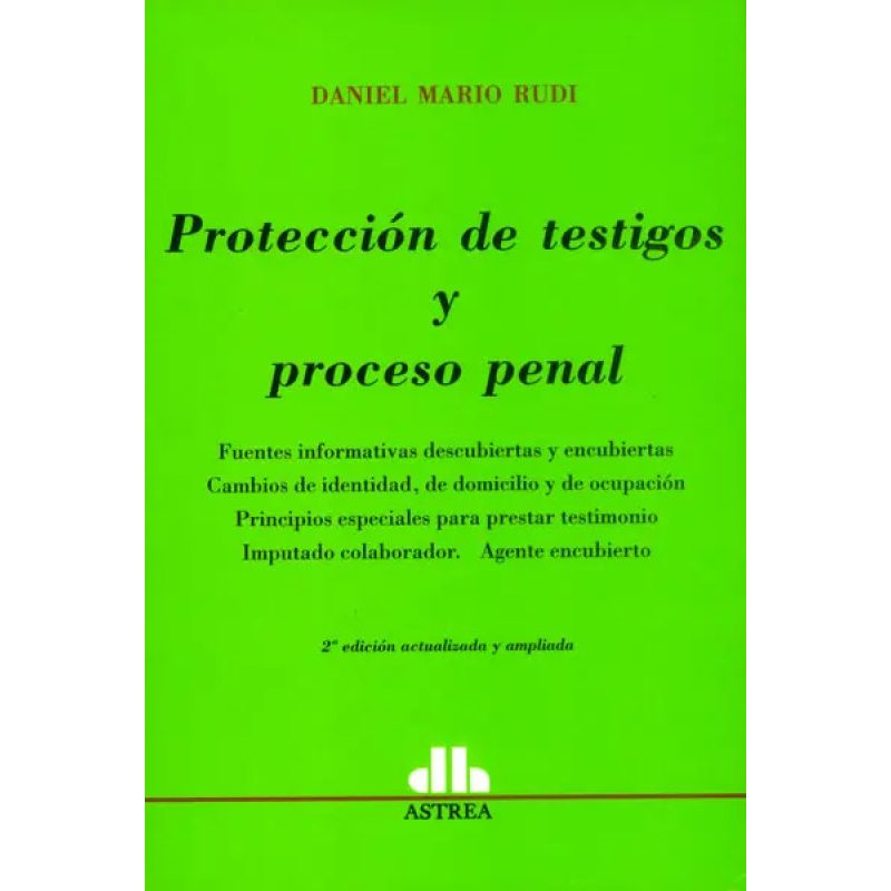 PROTECCION DE TESTIGOS Y PROCESO PENAL (2 EDICION ACTUALIZADA Y AMPLIADA)