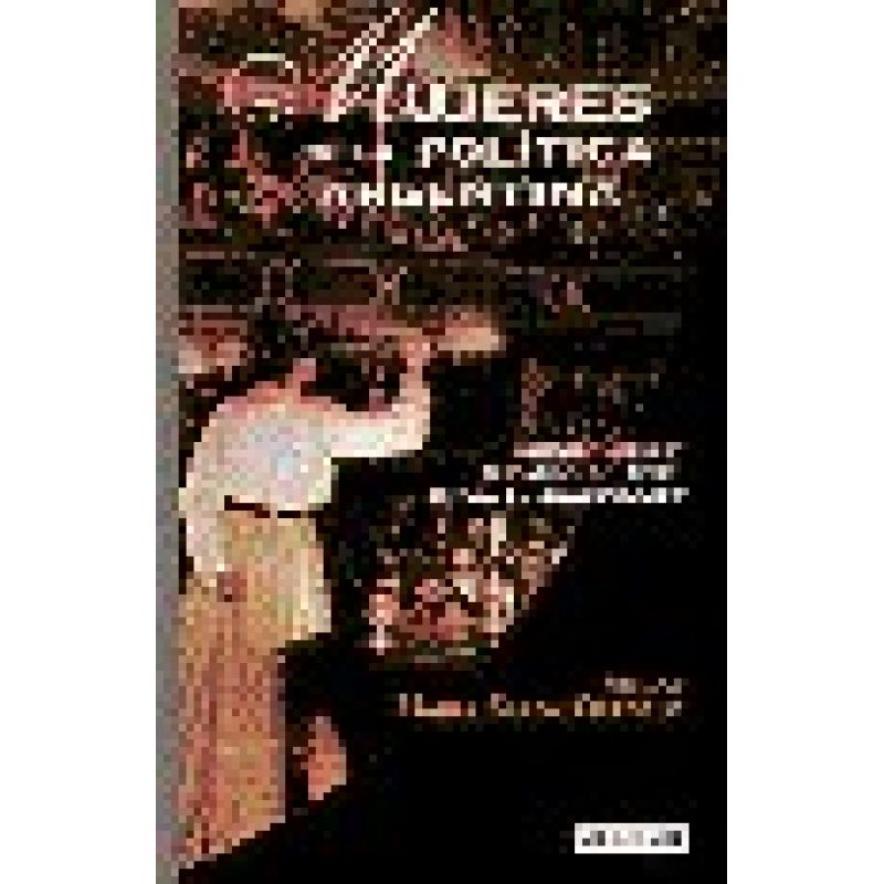 MUJERES DE LA POLITICA ARGENTINA (RUSTICA)