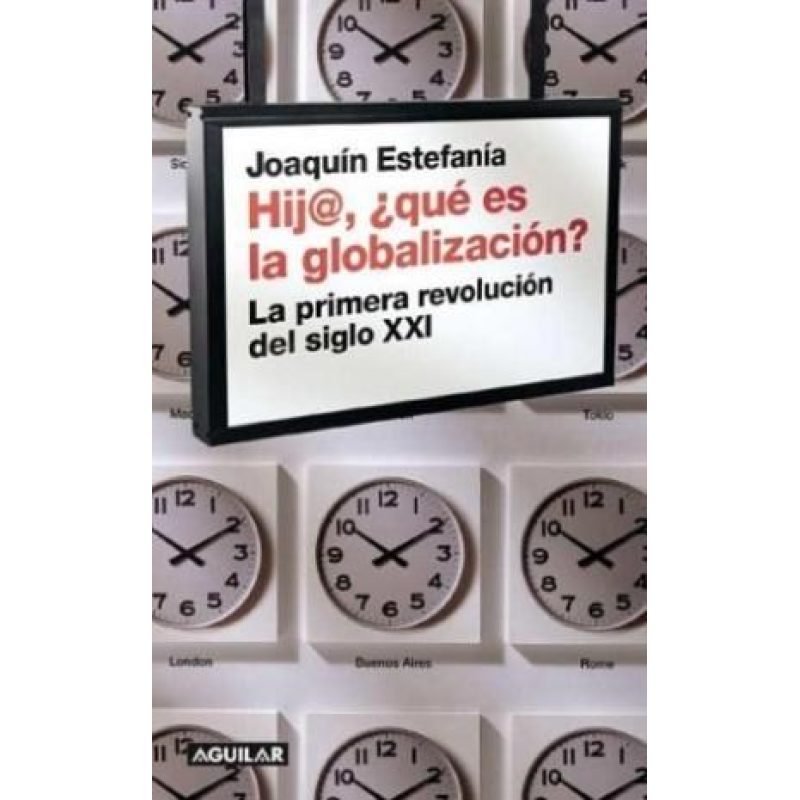 HIJA QUE ES LA GLOBALIZACION LA PRIMERA REVOLUCION DEL SIGLO XXI