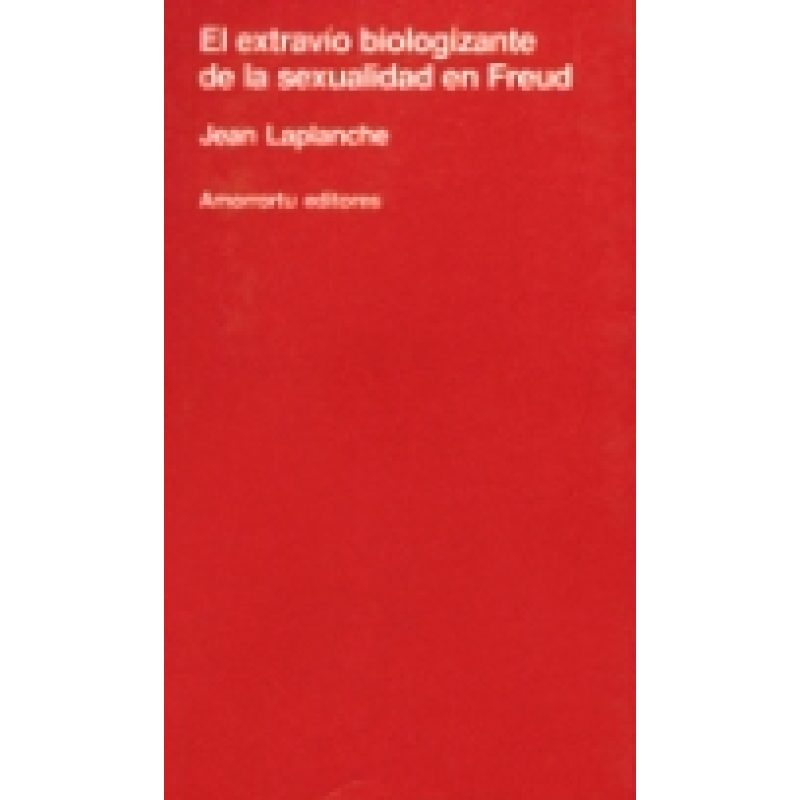 EXTRAVIO BIOLOGIZANTE DE LA SEXUALIDAD EN FREUD